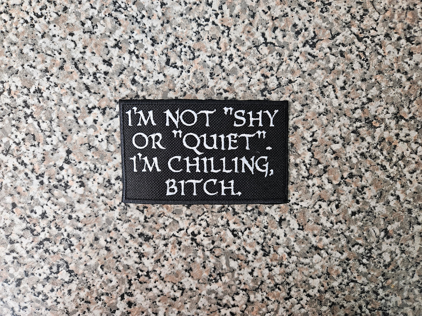 I'm Not "Shy or Quiet" I'm chilling. Bitch